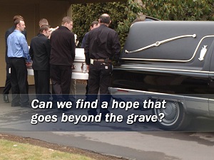 Is there hope beyond the grave?